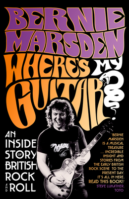Where’s My Guitar?: An Inside Story of British Rock and Roll