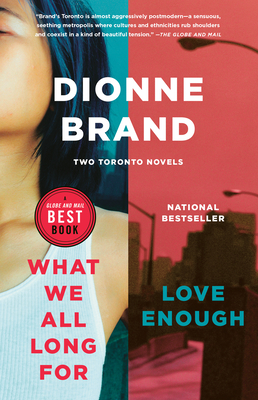 WHAT WE ALL LONG FOR / LOVE ENOUGH: TWO TORONTO NOVELS