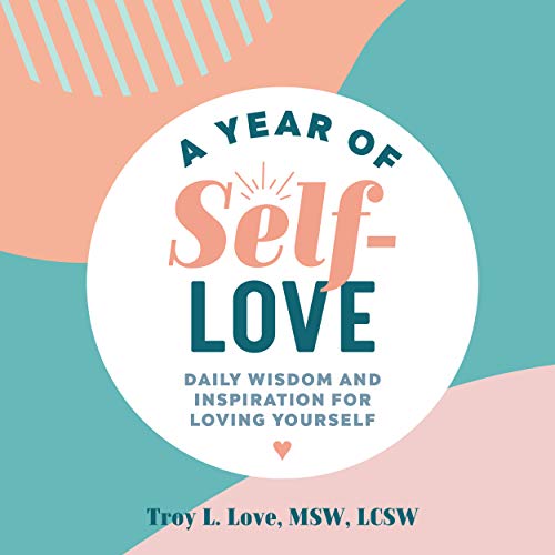 A Year of Self Love: Daily Wisdom and Inspiration for Loving Yourself