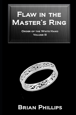 Flaw in the Master's Ring by Brian Phillips | Goodreads