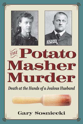 The Potato Masher Murder: Death at the Hands of a Jealous Husband