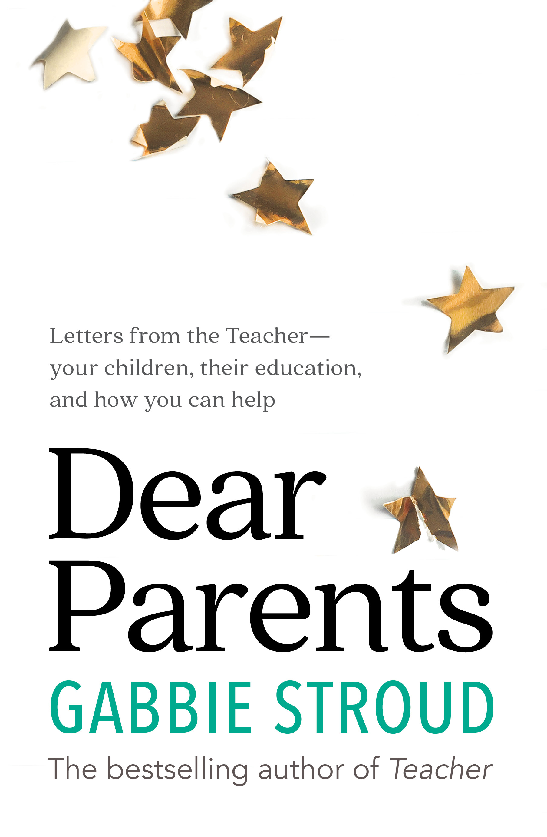 Dear Parents: Letters from the Teacher—your children, their education, and how you can help