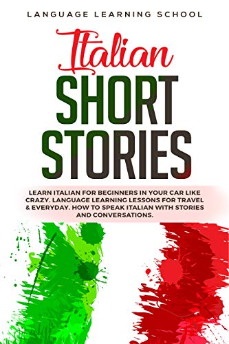 Short Italian Learning Lessons Italian Short Stories: Learn Italian for Beginners in Your Car Like ...