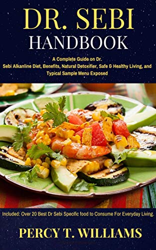 DR. SEBI HANDBOOK: A Complete Guide on Dr. Sebi Alkanline Diet