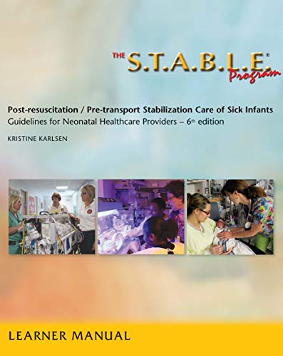 The S.T.A.B.L.E. Program, Learner/ Provider Manual: Post-Resuscitation ...