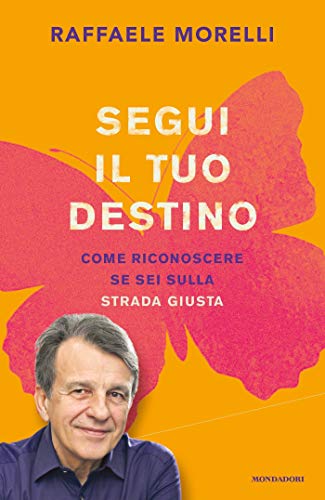 Segui il tuo destino: Come riconoscere se sei sulla strada giusta