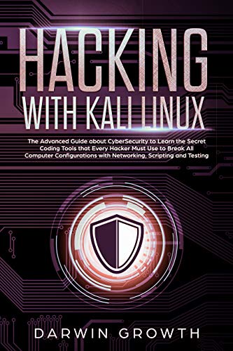 Hacking with Kali Linux: The Advanced Guide about CyberSecurity to ...