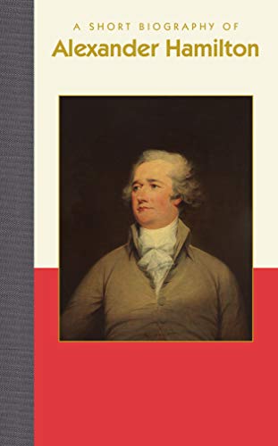 A Short Biography of Alexander Hamilton book cover