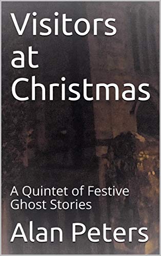 Visitors at Christmas: A Quintet of Festive Ghost Stories