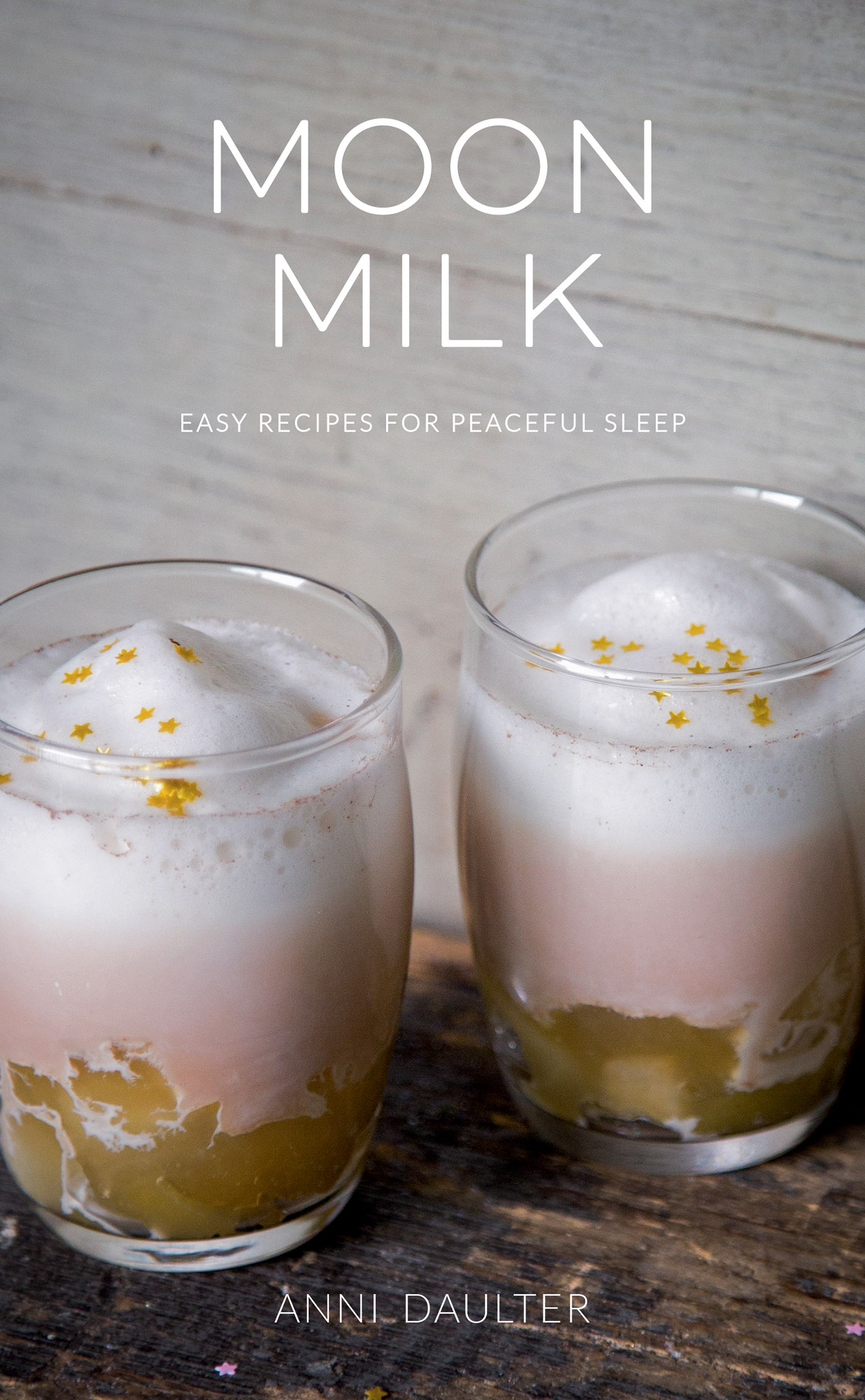Moon Milk: Easy Recipes for Peaceful Sleep by Anni Daulter | Goodreads