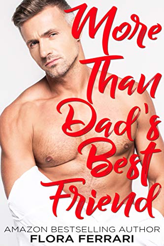 More Than Dad's Best Friend by Flora Ferrari | Goodreads