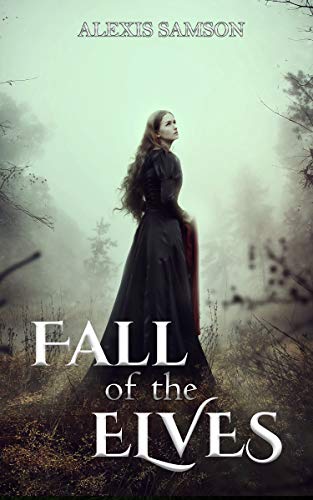 Fall of the Elves (The Elves of Asarton Trilogy, #1) by Alexis Samson ...