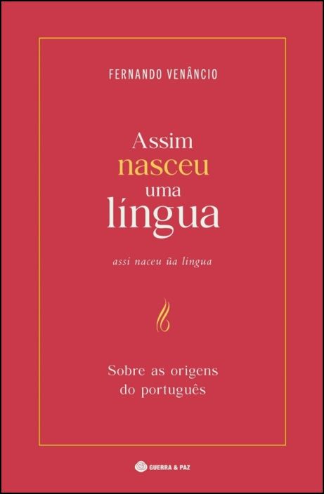 Assim Nasceu uma Língua / Assi Naceu Ũa Lingua: Sobre as Origens do Português