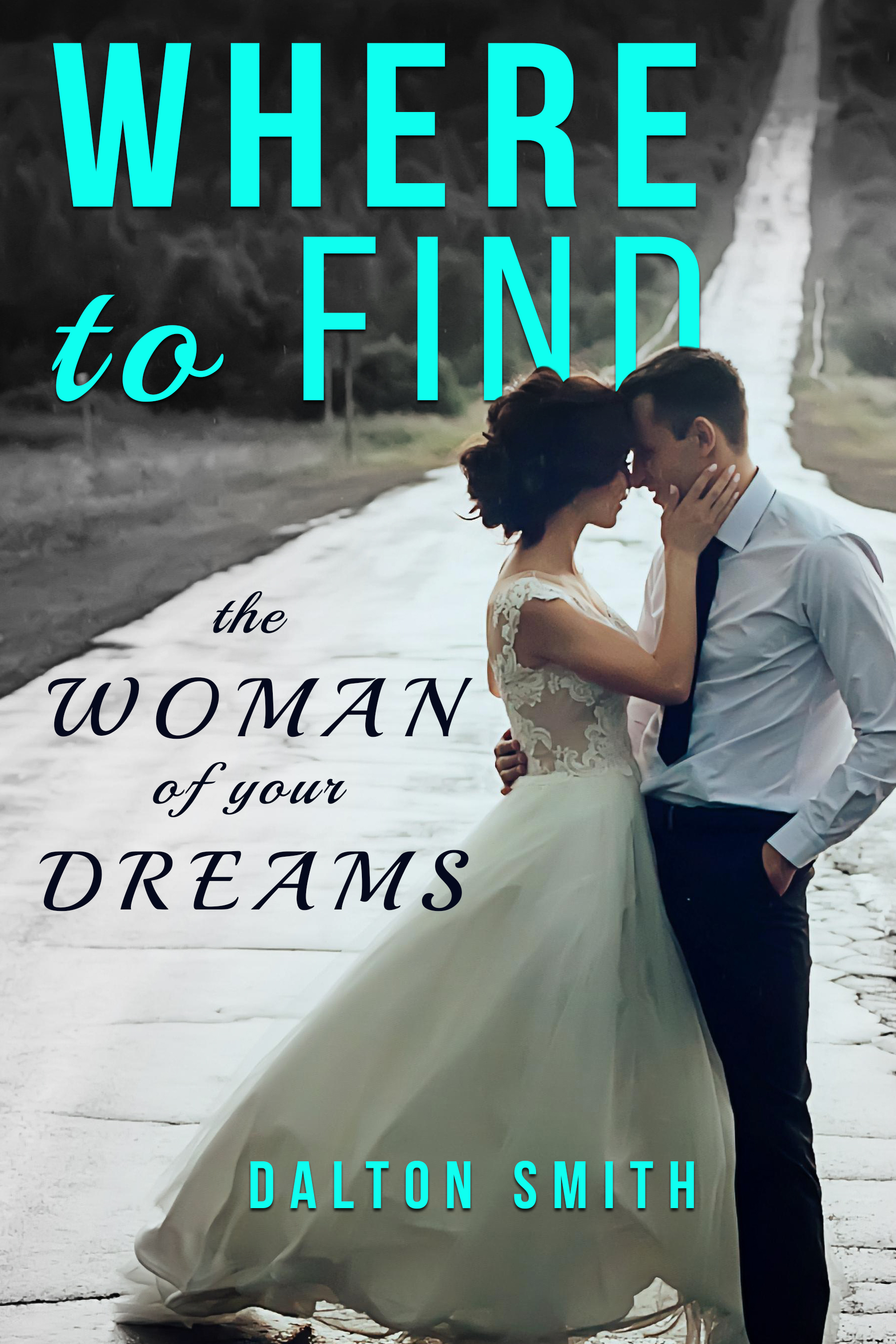 Where to find the woman of your dreams by Dalton Smith | Goodreads