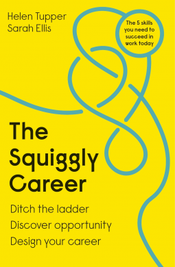 The Squiggly Career: The No.1 Sunday Times Business Bestseller - Ditch the Ladder, Discover Opportunity, Design Your Career