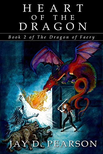 Heart of the Dragon: Book 2 of The Dragon of Faery by Jay D. Pearson ...