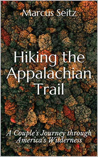 Hiking the Appalachian Trail: A Couple's Journey through America's ...