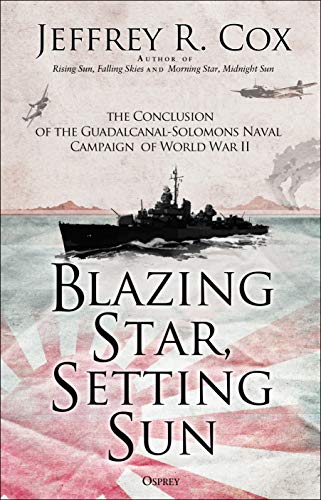 Blazing Star, Setting Sun: The Guadalcanal-Solomons Campaign November 1942–March 1943