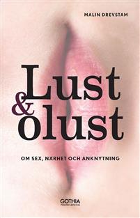 Lust & olust: om sex, närhet och anknytning