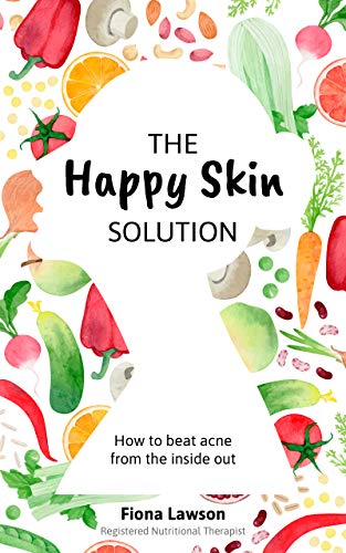 The Happy Skin Solution: How to beat acne from the inside out