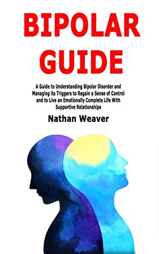 Bipolar Guide: A Guide to Understanding Bipolar Disorder and Managing ...