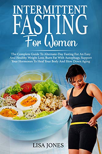 Intermittent Fasting For Women: The Complete Guide To Alternate-Day ...