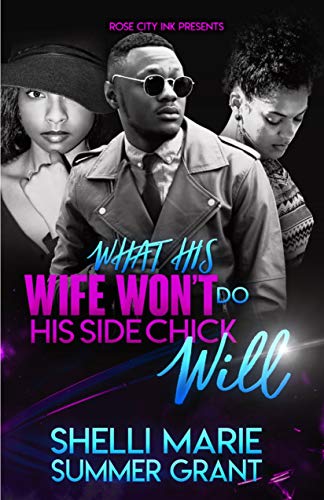 What His Wife Won't Do His Side Chick Will book cover