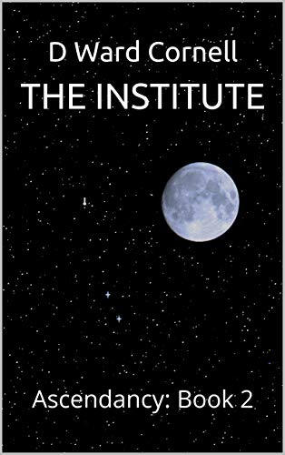 The Institute: Ascendancy: Book 2
