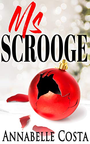 Ms. Scrooge: A heartwarming, feel good Christmas romance
