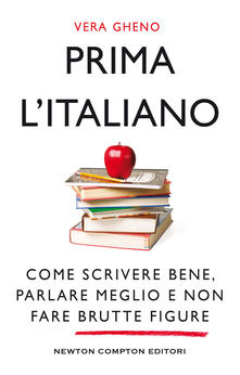 Prima l'italiano. Come scrivere bene, parlare meglio e non fare brutte figure book cover