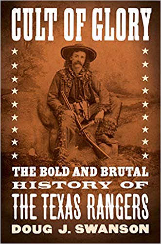 Cult of Glory: The Bold and Brutal History of the Texas Rangers