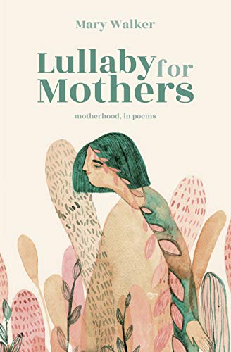 Lullaby for Mothers: Motherhood, in Poems