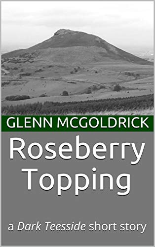Roseberry Topping: a Dark Teesside short story