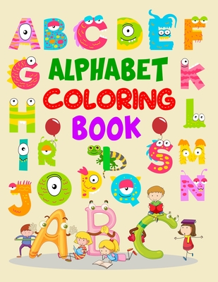 Alphabet Coloring Book: Alphabet Coloring Book, Color Alphabet Book