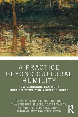 A Practice Beyond Cultural Humility: How Clinicians Can Work More Effectively in a Diverse World