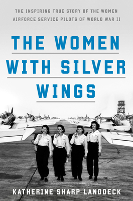The Inspiring True Story of the Women Airforce Service Pilots of World War II