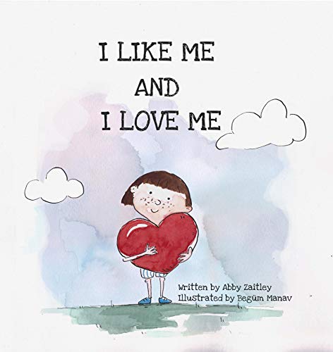 I Like Me And I Love Me: A self-love and like book of affirmations for children