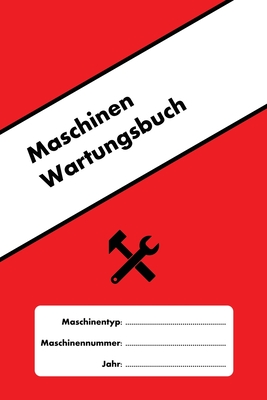 Maschinen Wartungsbuch Erstellen Sie ein Wartungsprotokoll für jede