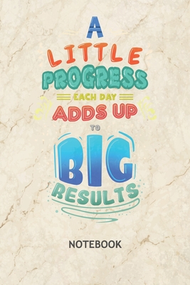 A Little Progress Each Day Quotes A Little Progress Each Day Adds Up To Big Results: Entrepreneur Notebook  Grid-Lined 6X9 - Business Journal A5 Gridded - Capitalist Planner Business  Quotes 120 Pages Squared - Success Motivation Diary Motivation