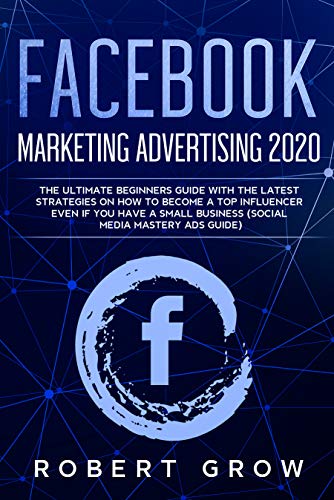 FACEBOOK MARKETING ADVERTISING: The ultimate beginners guide with the ...