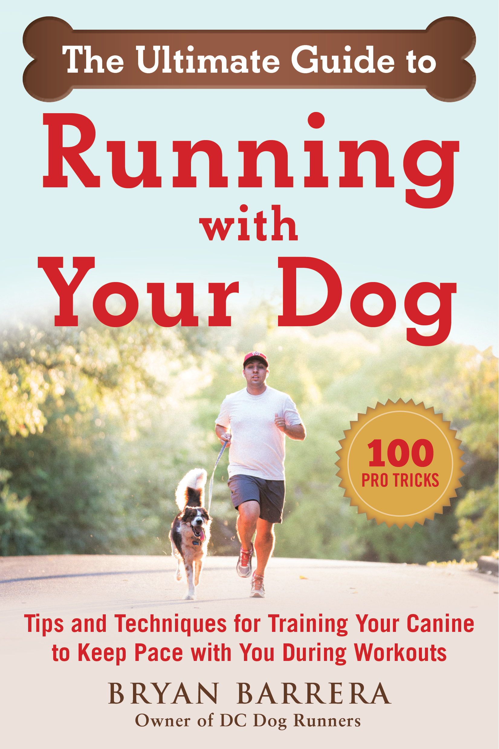 The Ultimate Guide to Running with Your Dog Tips and Techniques for Training Your Canine to