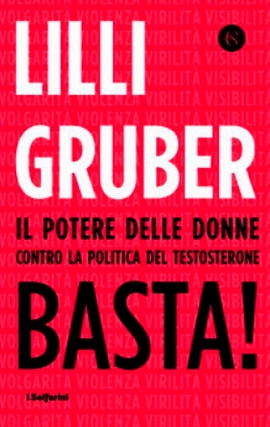 Basta! Il potere delle donne contro la politica del testosterone