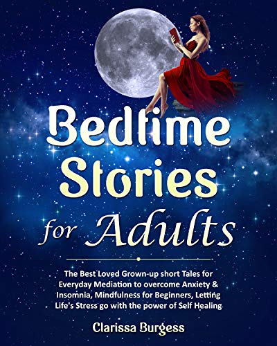 BEDTIME STORIES FOR ADULTS: The Best Loved Grown-up Short Tales for Everyday Mediation to ...