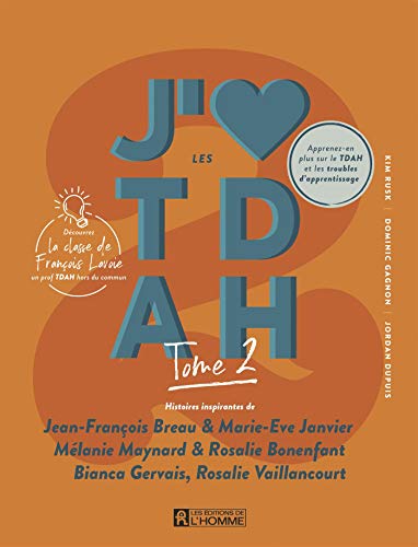 J'aime les TDAH - tome 2: Histoires inspirantes de Jean-François Breau & Marie-Eve Janvier, Mélanie Maynard & Rosalie Bonenfant, Bianca Gervais, Rosalie Vaillancourt