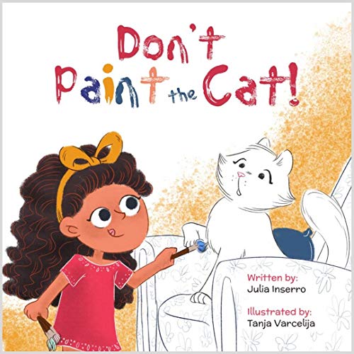 Don't Paint the Cat! by Julia Inserro Goodreads