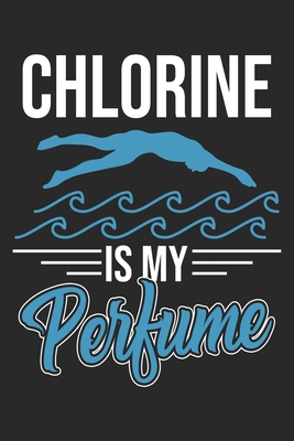 Chlorine Is My Perfume: Swimming Notebook Blank Dot Grid Journal Dotted With Dots 6X9 120 Pages Checklist Record Book Take Notes Planner Paper Men Women Christmas Gift For Swimmer Swimming Lover Gifts