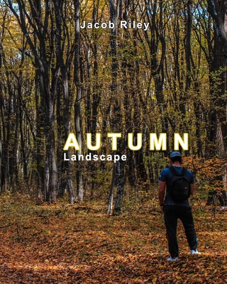 Jacob Riley Writing Autumn Landscape by Jacob Riley | Goodreads