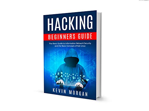 Hacking Beginners Guide: The Basic Guide to Information Network ...