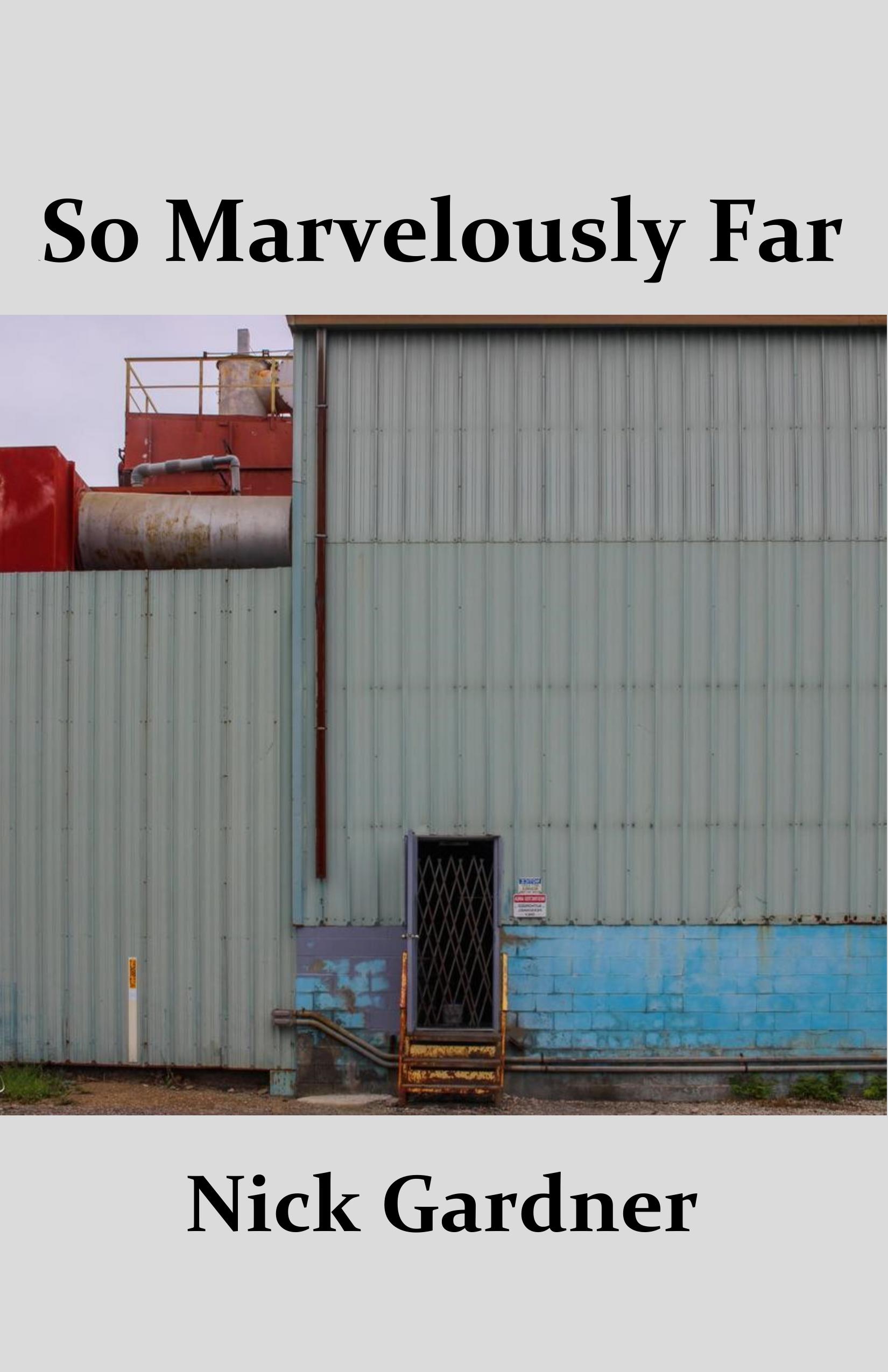So Marvelously Far by Nick Gardner | Goodreads