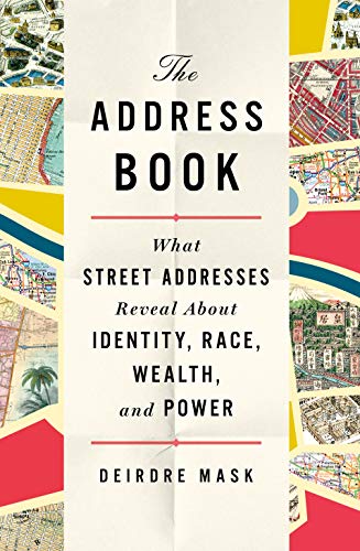 The Address Book: What Street Addresses Reveal About Identity, Race, Wealth, and Power